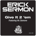 Erick Sermon, Give It To Em