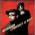 Hezekiah, I Predict A Riot