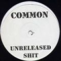 Common, Unreleased Shit