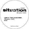 Situation, Late In The Love Break (Situation Edit)