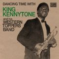 King Kennytone, Dancing Time With King Kennytone And His Western Toppers Band