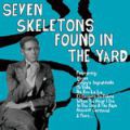 V/A, Seven Skeletons Found In The Yard