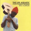 Seu Jorge, The Life Aquatic Studio Sessions