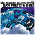 Raw Poetic & K-Def , Cool Convos In Quantum Speech