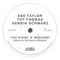 Ebo Taylor / Pat Taylor / Henrik Schwarz, Ene Nyame ‘A’ Mensuro (Henrik Schwarz Blend)