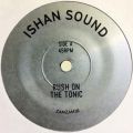 Ishan Sound, Rush On The Tonic
