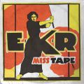 E.K.R, Miss Tape 
