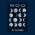 Woo, A La Luna