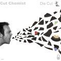 Cut Chemist, Die Cut