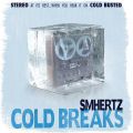 SMHERTZ, Cold Breaks