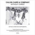 Calvin Carr & Company, Without Christ