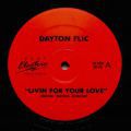 Dayton Flic., Livin For Your Love