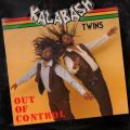 Kalabash Twins, Out Of Control