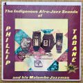 Phillip Tabane And His Malombo Jazzman, The Indigenous Afro-Jazz Sounds Of Phillip Tabane And His Malombo Jazzman