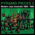 Various, Pyramid Pieces 2 (Modern Jazz Australia 1969-1980)