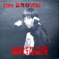 Ian Brown, Under The Influence