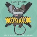 GUTTR (Havoc, Ras Kass & RJ Payne), Everything is...GUTTR