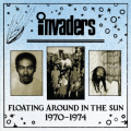 The Invaders, Floating Around The Sun 1970-1974