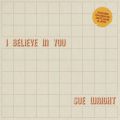 Sue Wright, I Believe In You