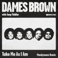 Dames Brown & Amp Fiddler, Take Me As I Am (Incl. Moodymann Remix)