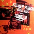 Mr. Dibbs, Sucker Punch Breaks Vol. 1