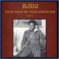 RJD2, Your face Or Your Kneecaps