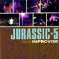 Jurassic 5, Improvise
