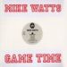 Mike Watts, Game Time!