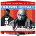 Crown Royale (DJ Rhettmatic & Buff1), We Gotcha