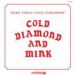 Cold Diamond & Mink, Here Today, Gone Tomorrow