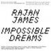 Rajan James, Impossible Dream
