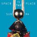 Sun Ra, Space Is The Place