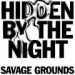 Savage Grounds, Hidden By The Night