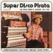 VA, Super Disco Pirata, De Tepito Para El Mundo