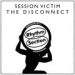 Session Victim, The Disconnect