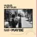 Hugh B & Setwun, Nah-Maybe