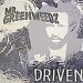 Mr. Greenweedz, Driven